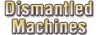 Dismantled Machines