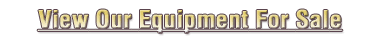 View Our Equipment For Sale